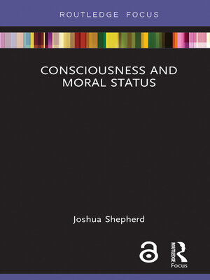 cover image of Consciousness and Moral Status
